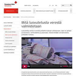 Mitä luovutetusta verestä valmistetaan - Veripalvelu