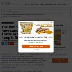 The lymphatic system is how cancer spreads. These are 10 ways to keep it flowing healthy...