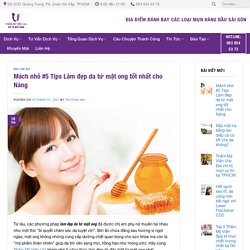 Mách nhỏ #5 Tips Làm đẹp da từ mật ong tốt nhất cho Nàng - Thẩm Mỹ Viện Ula