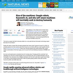 Rise of the machines: Google robots, Kurzweil's AI, and why self-aware machines will inevitably seek to destroy humanity