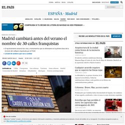 Madrid cambiará antes del verano el nombre de 30 calles franquistas