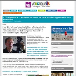 « Dis Maîtresse » : « scolariser les moins de 3 ans pour leur apprendre le vivre ensemble » (Jean-Paul Julliand, réalisateur)