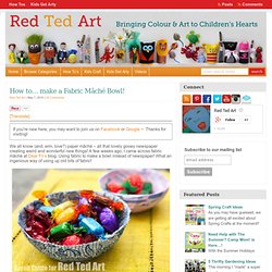 How to... make a Fabric Mâché Bowl!