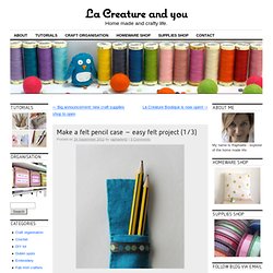 Make a felt pencil case – easy felt project (1/3)