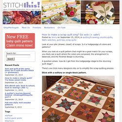 How to make a scrap quilt sing? Go solo (+ sale!)
