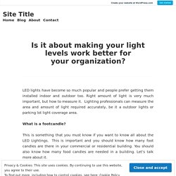 Is it about making your light levels work better for your organization?
