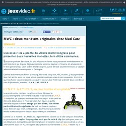 MWC : deux manettes originales chez Mad Catz