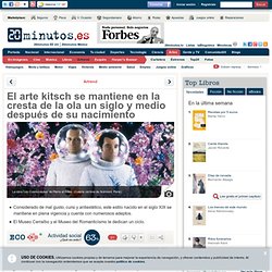 El arte kitsch se mantiene en la cresta de la ola un siglo y medio después de su nacimiento