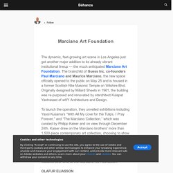 Marciano Art Foundation on Behance