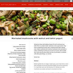 Marinated mushrooms with walnut and tahini yogurt I Ottolenghi recipes