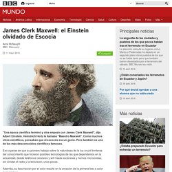James Clerk Maxwell: el Einstein olvidado de Escocia - BBC Mundo