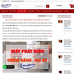 Máy phát điện GIÁ RẺ CHẤT LƯỢNG CHÍNH HÃNG của Vinafarm