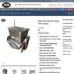 Máy trộn bột khô nằm ngang - Trộn đều TẤT CẢ LOẠI BỘT - Inox Mạnh Hưng