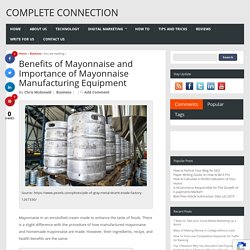 Benefits of Mayonnaise and Importance of Mayonnaise Manufacturing Equipment
