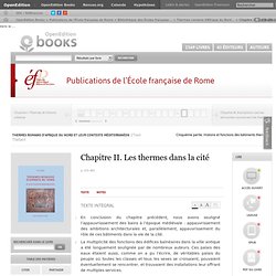 Thermes romains d’Afrique du Nord et leur contexte méditerranéen - Chapitre II. Les thermes dans la cité
