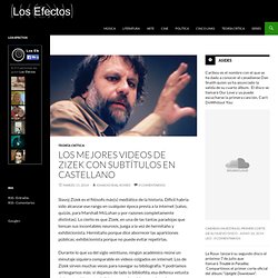 Los mejores videos de Zizek con subtítulos en castellano