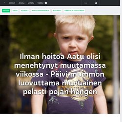 Ilman hoitoa Aatu olisi menehtynyt muutamassa viikossa – Päivi-mummon luovuttama munuainen pelasti pojan hengen