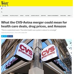 What the CVS-Aetna merger could mean for health care deals, drug prices, and Amazon