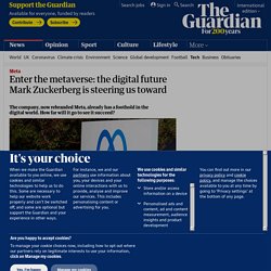 Enter the metaverse: the digital future Mark Zuckerberg is steering us toward