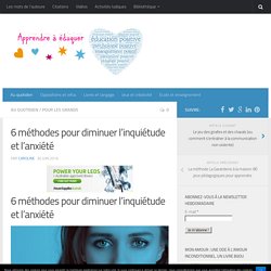 6 méthodes pour diminuer l'inquiétude et l'anxiété