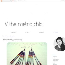 the Metric Child: DIY// bobby pin earrings
