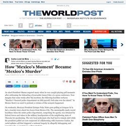 How 'Mexico's Moment' Became 'Mexico's Murder' 
