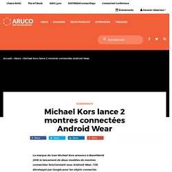Michael Kors lance 2 montres connectées Android Wear