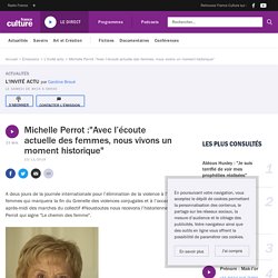 Michelle Perrot :"Avec l’écoute actuelle des femmes, nous vivons un moment historique"