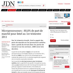 Microprocesseurs : 80,8% de part de marché pour Intel au 1er trimestre 2011 - Journal du Net Solutions