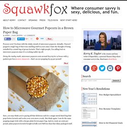 How to Microwave Gourmet Popcorn in a Brown Paper Bag