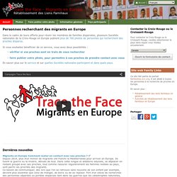 Trace the Face - Migrants en Europe - Croix-Rouge - Votre famille vous recherche-t-elle ?