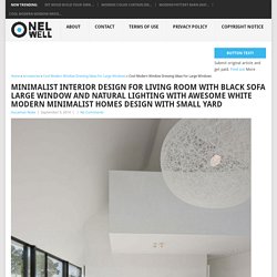 Minimalist Interior Design For Living Room With Black Sofa Large Window and Natural Lighting : Awesome White Modern Minimalist Homes Design With Small Yard Architecture Ideas Gallery : OnelOwell.net