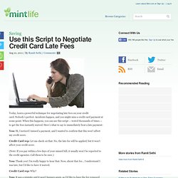 Use this Script to Negotiate Credit Card Late Fees