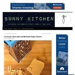 15 minute, Grate-able and Melt-able Vegan Cheese