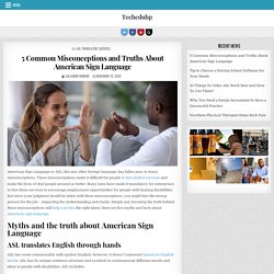 5 Common Misconceptions and Truths About American Sign Language - Techeduhp