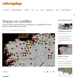 Mapas en conflito. O potencial da cartografía para a denuncia e a mobilización social tamén se aproveita no noso país
