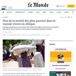 Plus de la moitié des plus pauvres dans le monde vivent désormais en Afrique