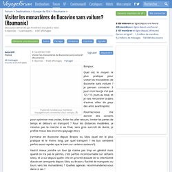 Visiter les monastères de Bucovine sans voiture? (Roumanie) - Forum > Roumanie