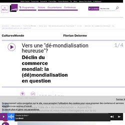 Vers une "dé-mondialisation heureuse"? (1/4) : Déclin du commerce mondial: la (dé)mondialisation en question