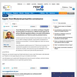 Egypte: Hosni Moubarak perd parfois connaissance
