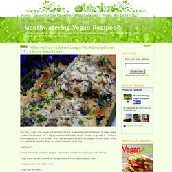 » Wildest Mushroom & Spinach Lasagna With A Creamy Cheese & Spiced Mustard Sauce