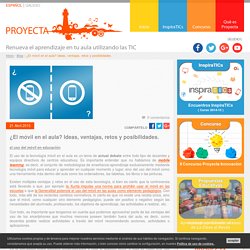 ¿El móvil en el aula? Ideas, ventajas, retos y posibilidades.