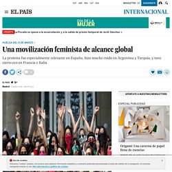 Huelga 8 marzo: Una movilización feminista de alcance global El País 09-03-2018