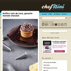 Muffins noix de coco, ganache montée chocolat