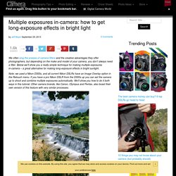 Multiple exposures in-camera: how to get long-exposure effects in bright light