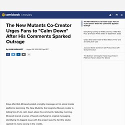 The New Mutants Co-Creator Urges Fans to "Calm Down" After His Comments Spark...