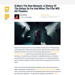 X-Men's The New Mutants: A History Of The Delays So Far And When The Film Wil...