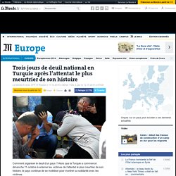 Trois jours de deuil national en Turquie après l’attentat le plus meurtrier de son histoire