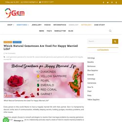 Which Natural Gemstones Are Used For Happy Married Life?