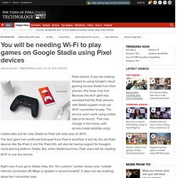 You will be needing Wi-Fi to play games on Google Stadia using Pixel devices